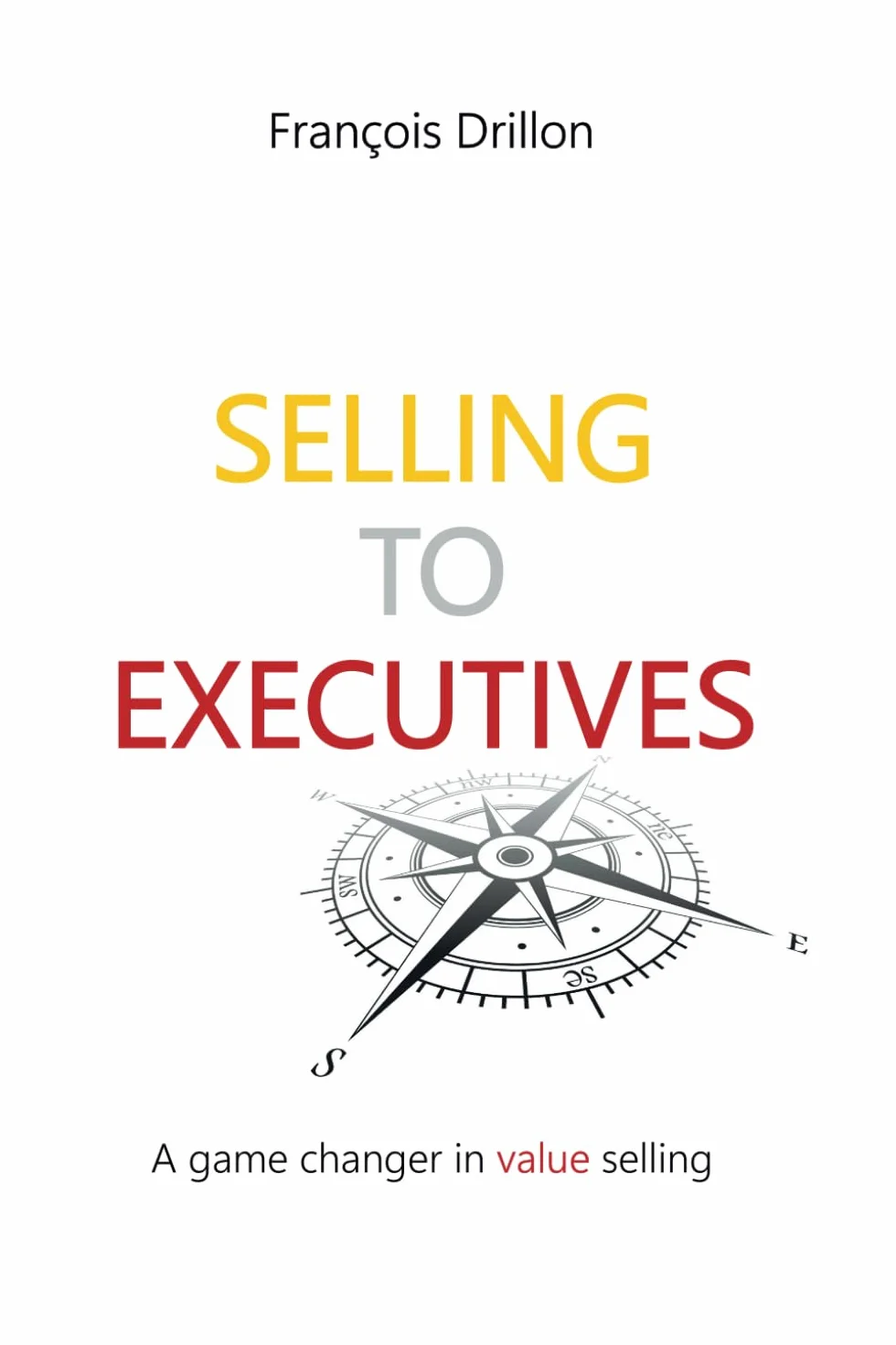 SELLING TO EXECUTIVES: A game changer in value selling.