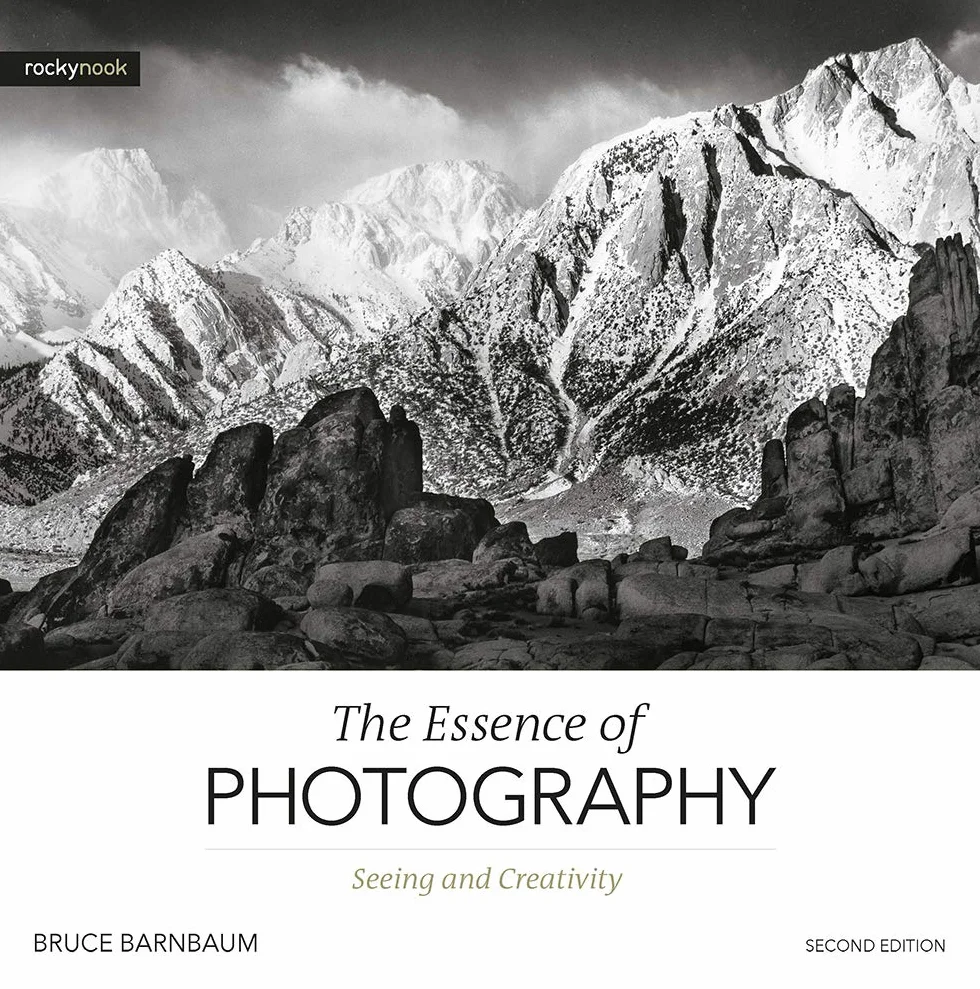 The Essence of Photography, 2nd Edition: Seeing and Creativity