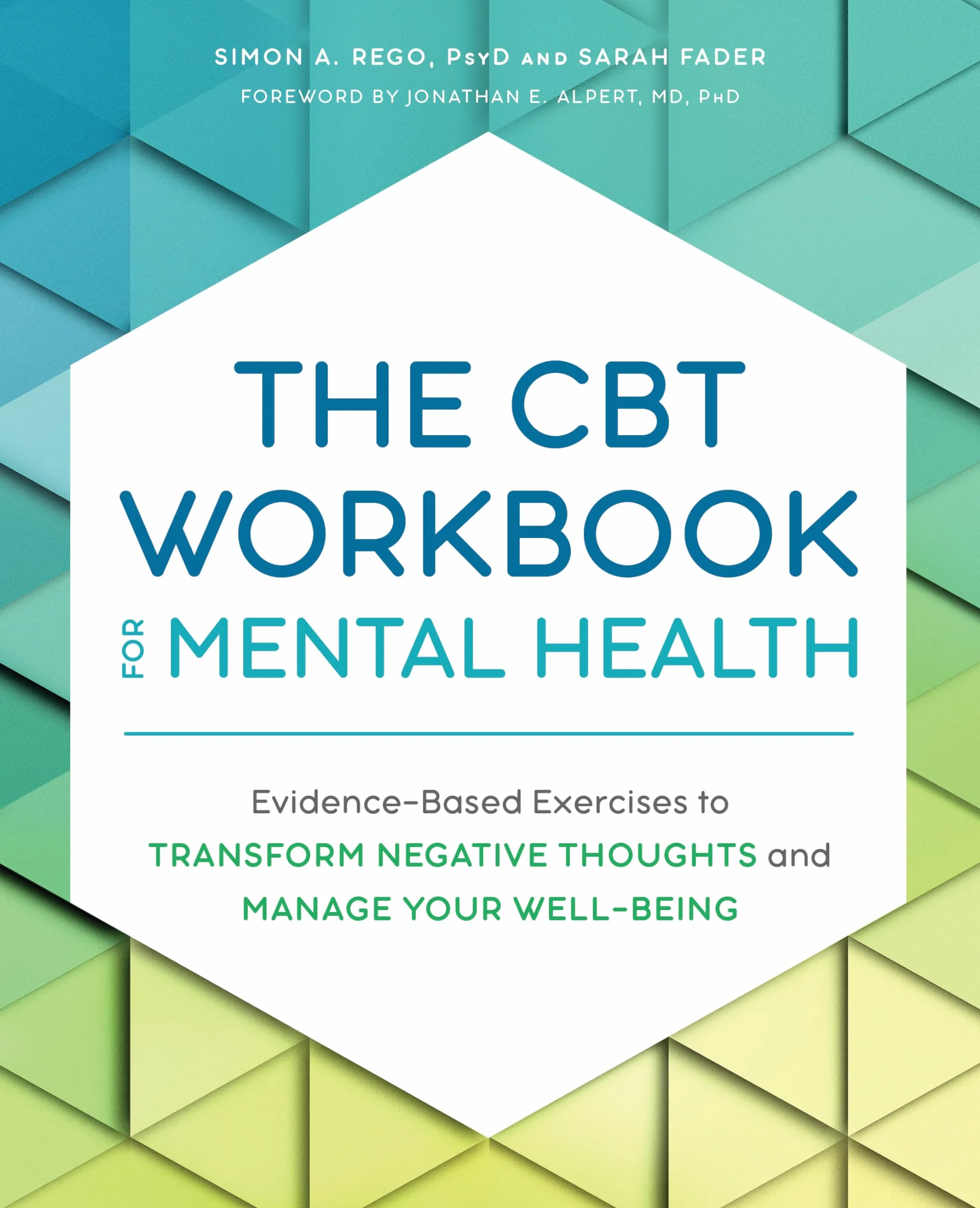The CBT Workbook for Mental Health: Evidence-Based Exercises to Transform Negative Thoughts and Manage Your Well-Being