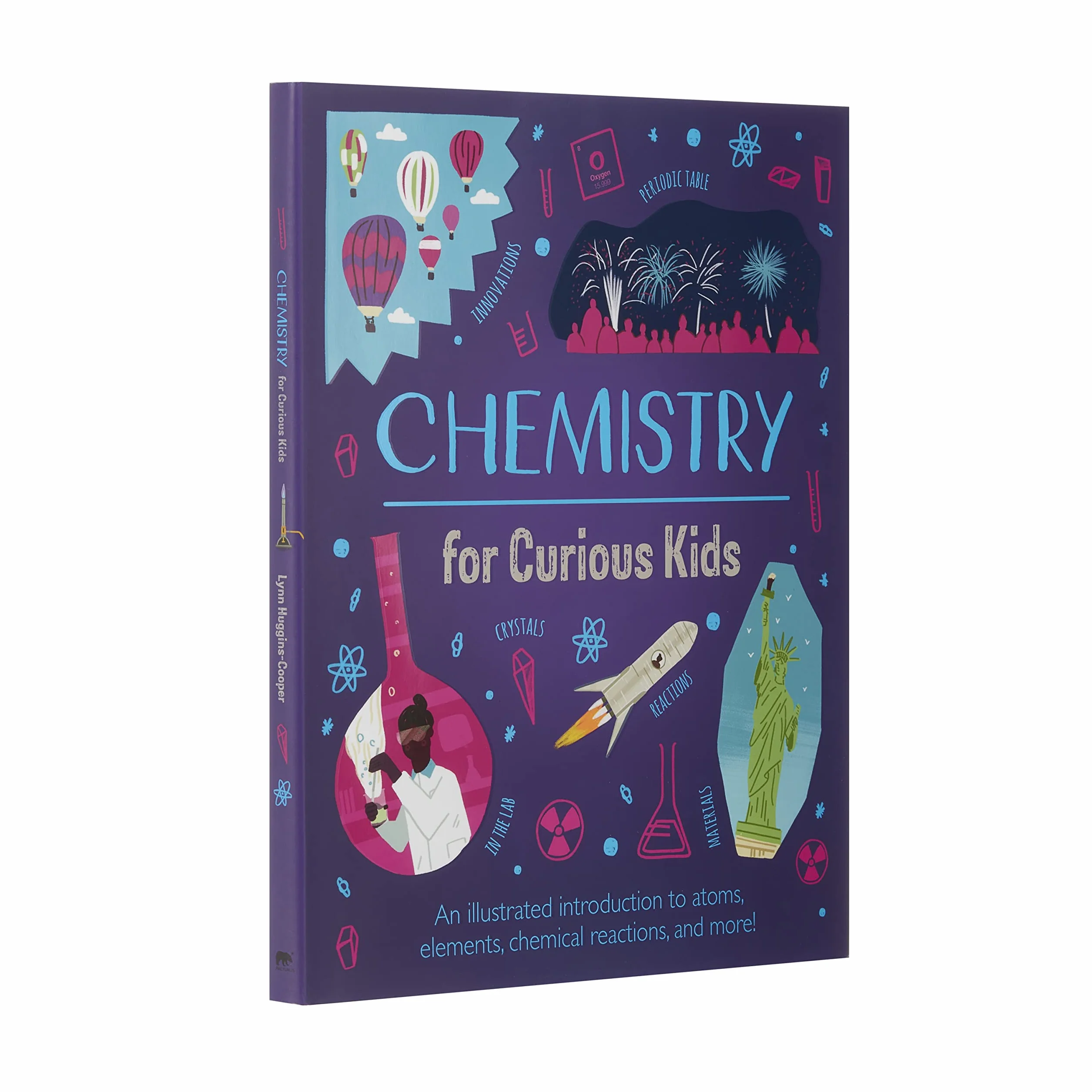 Chemistry for Curious Kids: An Illustrated Introduction to Atoms, Elements, Chemical Reactions, and More!