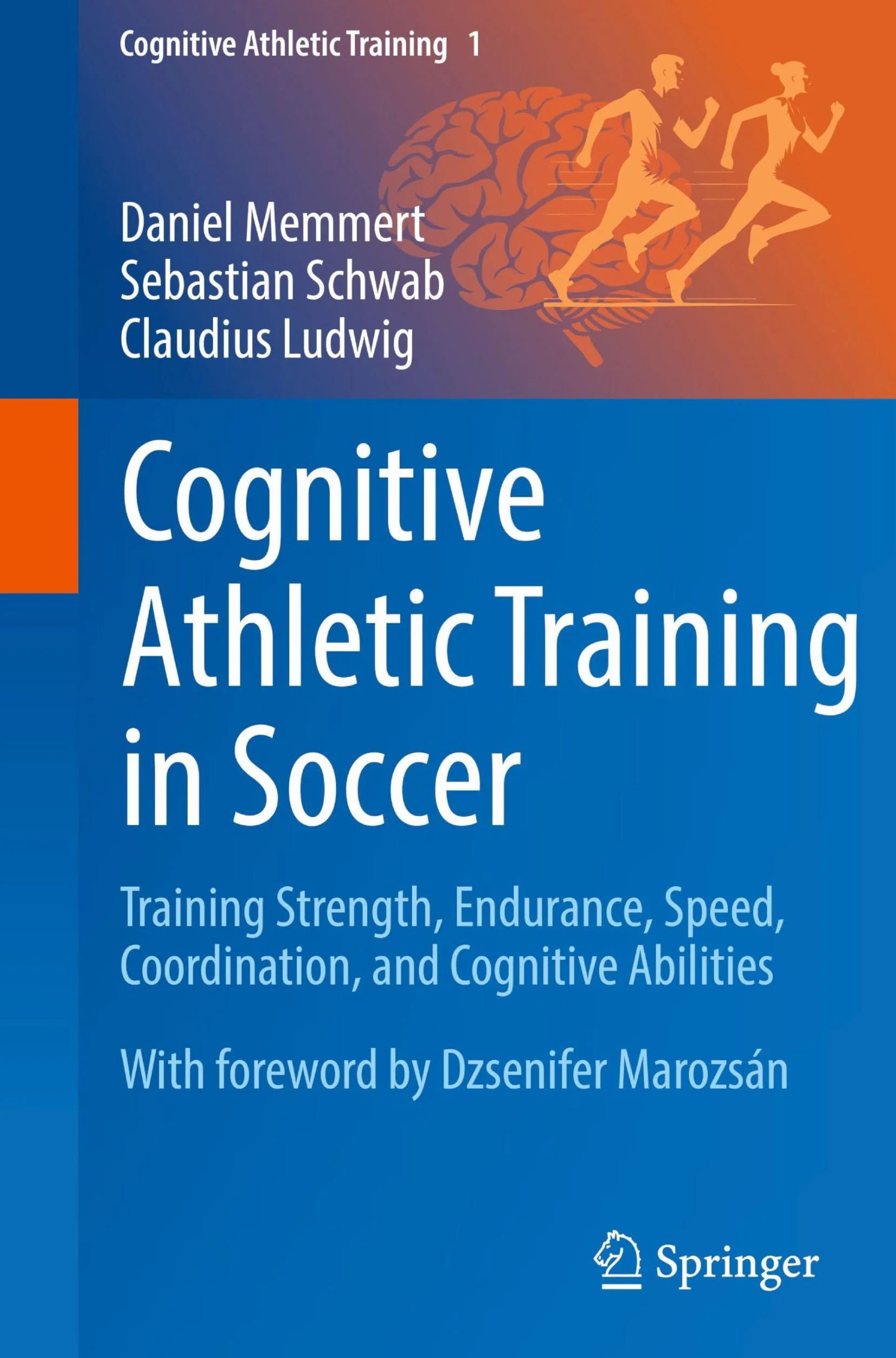 Cognitive Athletic Training in Soccer: Training Strength, Endurance, Speed, Coordination, and Cognitive Abilities: 1