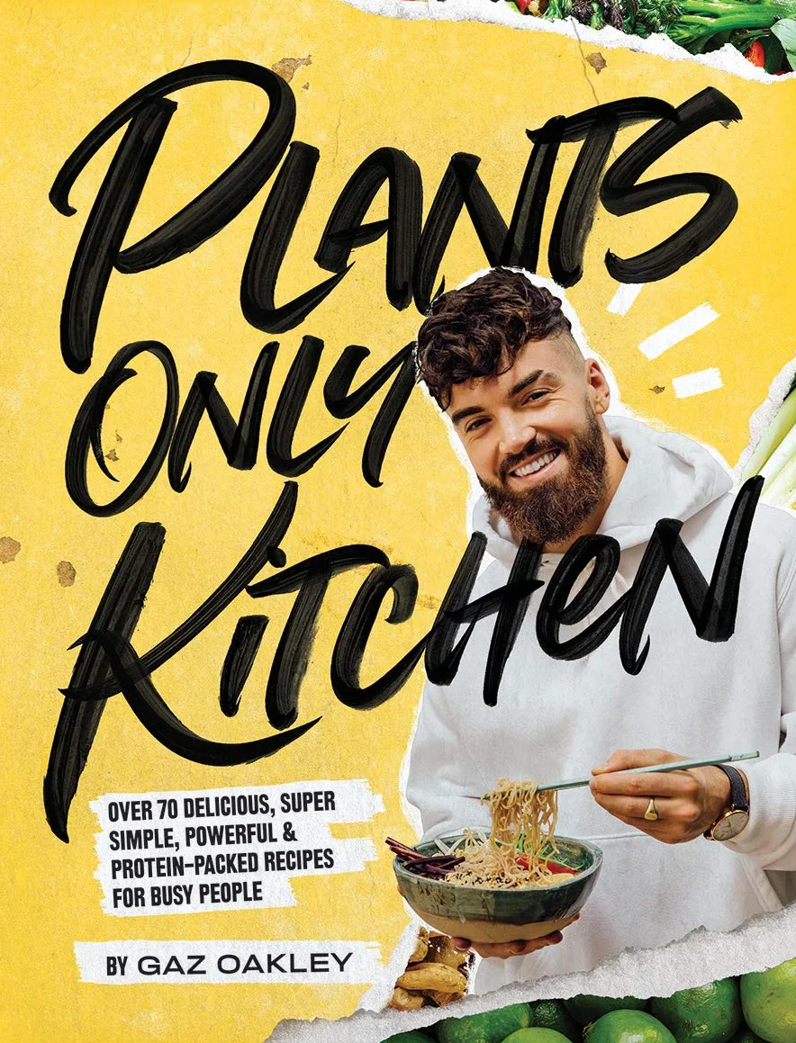 Plants-Only Kitchen: Over 70 Delicious, Super-Simple, Powerful and Protein-Packed Recipes for Busy People