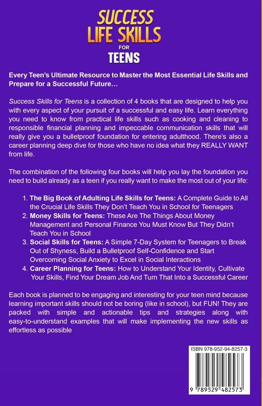 Success Life Skills for Teens: 4 Books in 1 – Learn Essential Life Skills, Master Social Skills, Become Financially Savvy, Find Your Future Dream Career and Turn Your Life into a Huge Success: 5