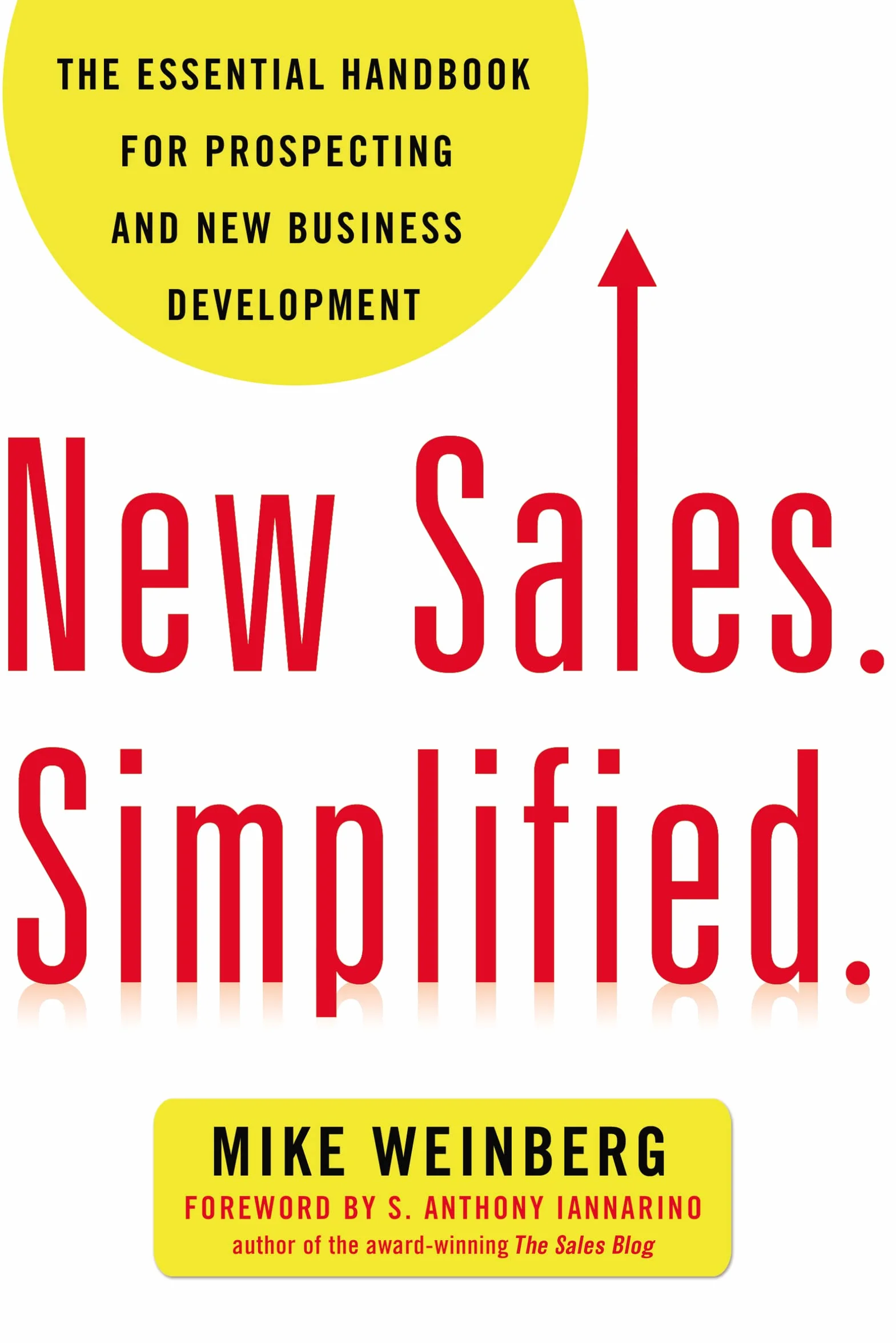 New Sales. Simplified.: The Essential Handbook for Prospecting and New Business Development