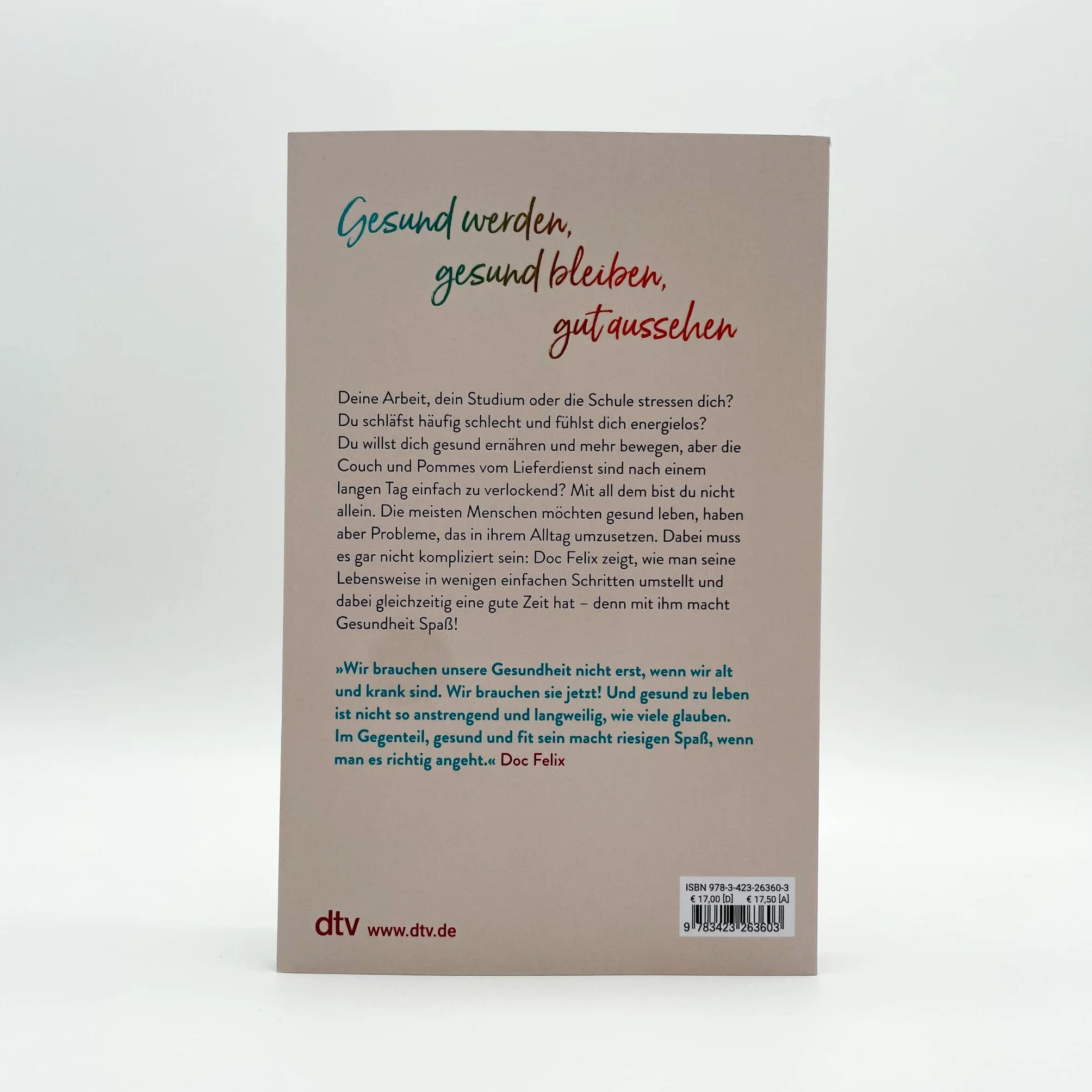 Doc Felix - Feel good: Gesund, entspannt und glücklich - ich zeig dir, wie es geht | Das erste Buch des sympathischen TikTok-Arztes