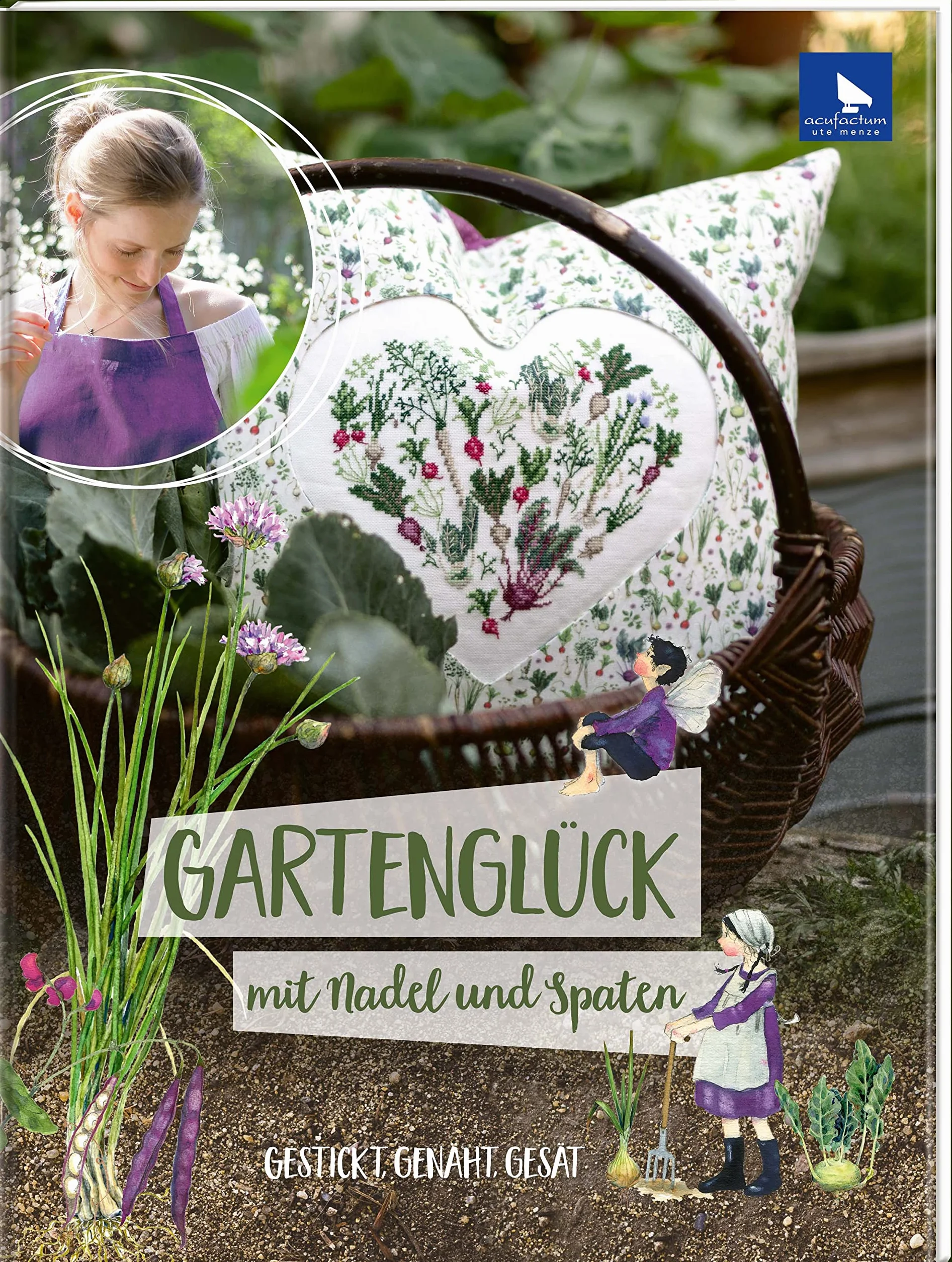 Gartenglück: mit Nadel und Spaten - Gestickt, Genäht, Gesät