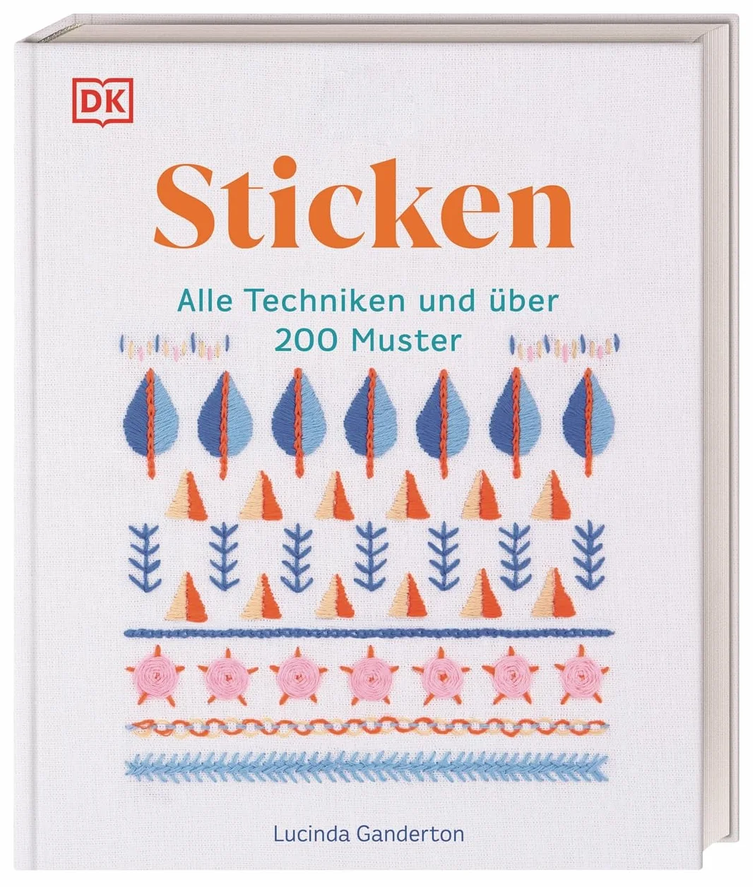 Sticken: Alle Techniken und über 200 Muster. Das große Stickbuch mit illustrierten Anleitungen und Material-Tipps