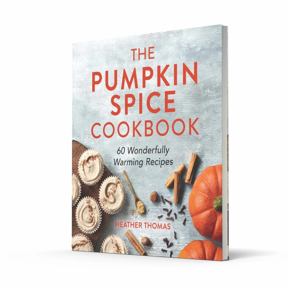 The Pumpkin Spice Cookbook: 60 Wonderfully Warming Recipes