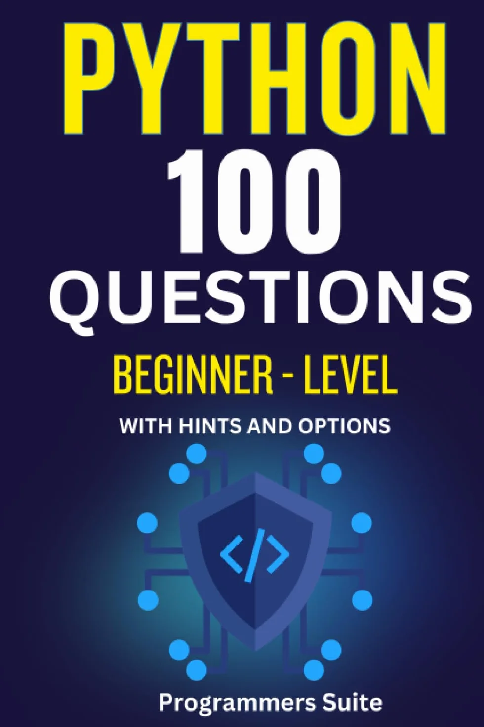 Python Question Bank for Beginners: Master Python Fundamentals with 100+ Practice Questions with Hints, Options, and Solutions. A Beginner's Guide to ... learn python with practice, python exercises.