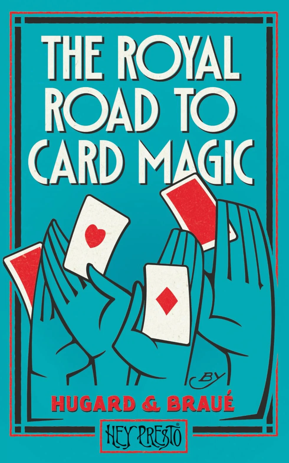 The Royal Road To Card Magic: (Hey Presto Magic Book)