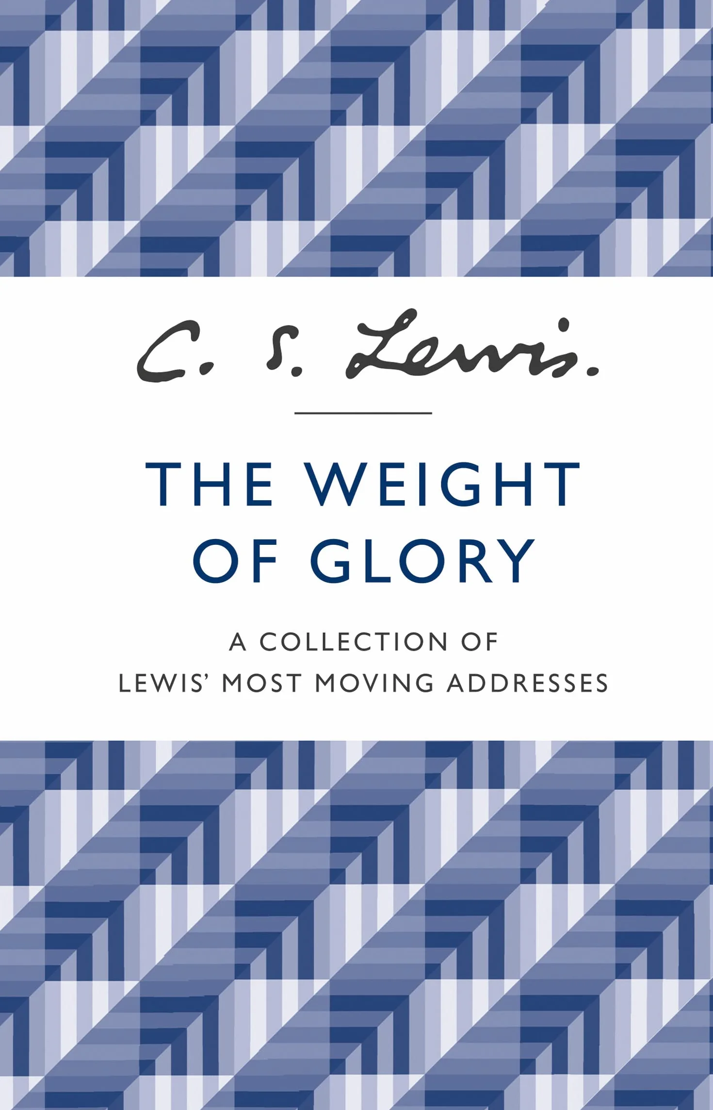 The Weight of Glory: A Collection of Lewis’ Most Moving Addresses