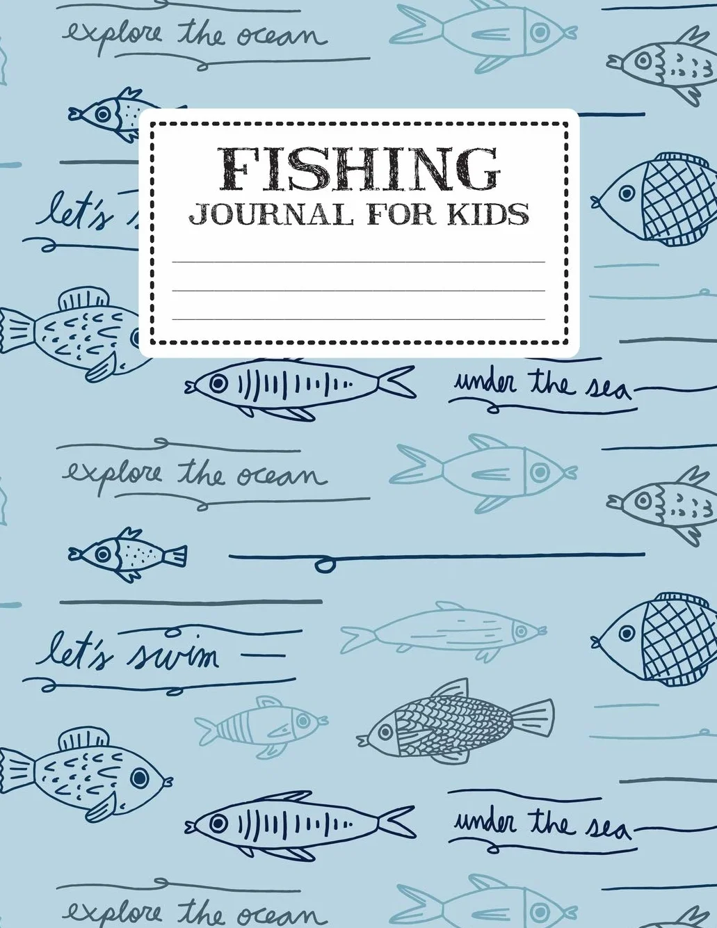 Fishing Journal For Kids: My Fishing Log Book For Kids Recording Fishing Notes | Experiences and Memories Organizer Keeper (Write And Draw Diary for ... For The Tackle Box | Activity Boys Girls