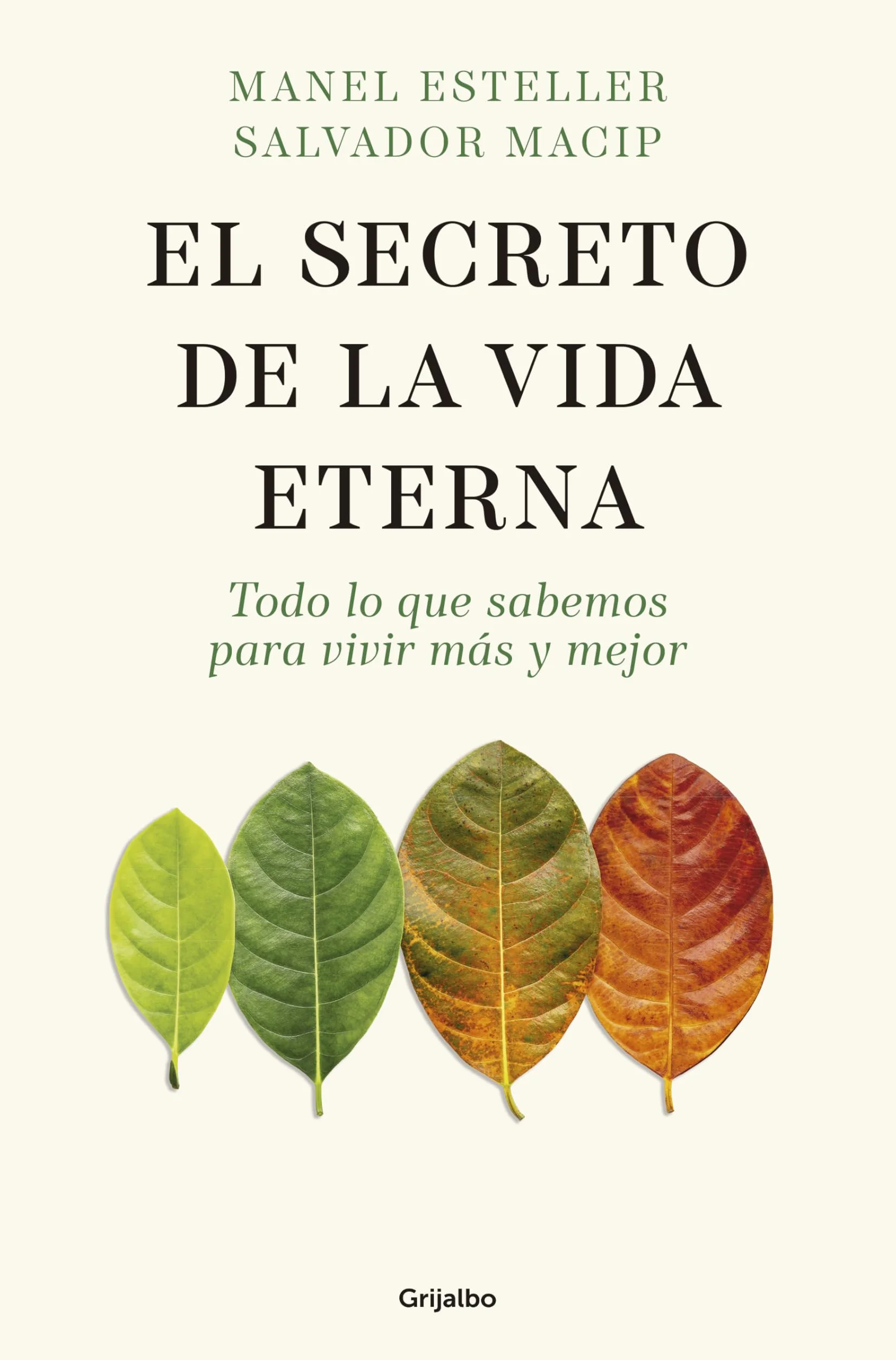 El Secreto de la Vida Eterna: Todo Lo Que Sabemos Para Vivir Más Y Mejor / The Secret to Eternal Life: Everything You Need to Know to Live Longer and Better