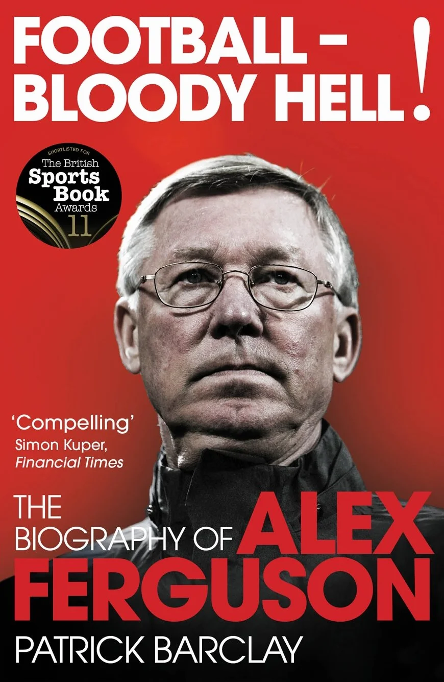 Football - Bloody Hell!: The Biography of Alex Ferguson