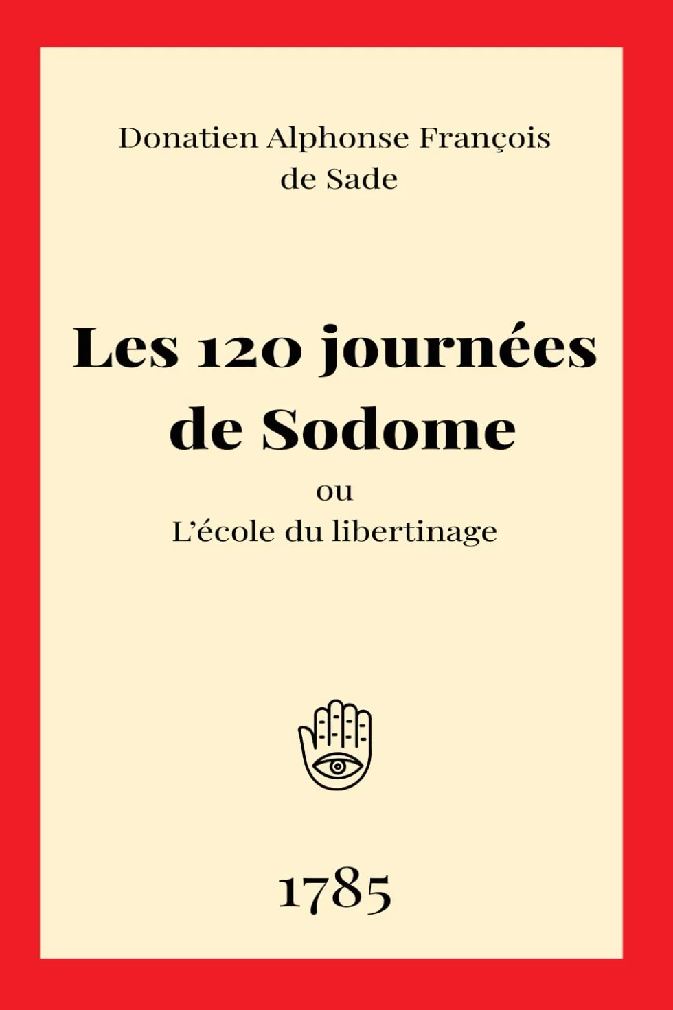 Les 120 journées de Sodome: ou L’école du libertinage du divin Marquis de Sade