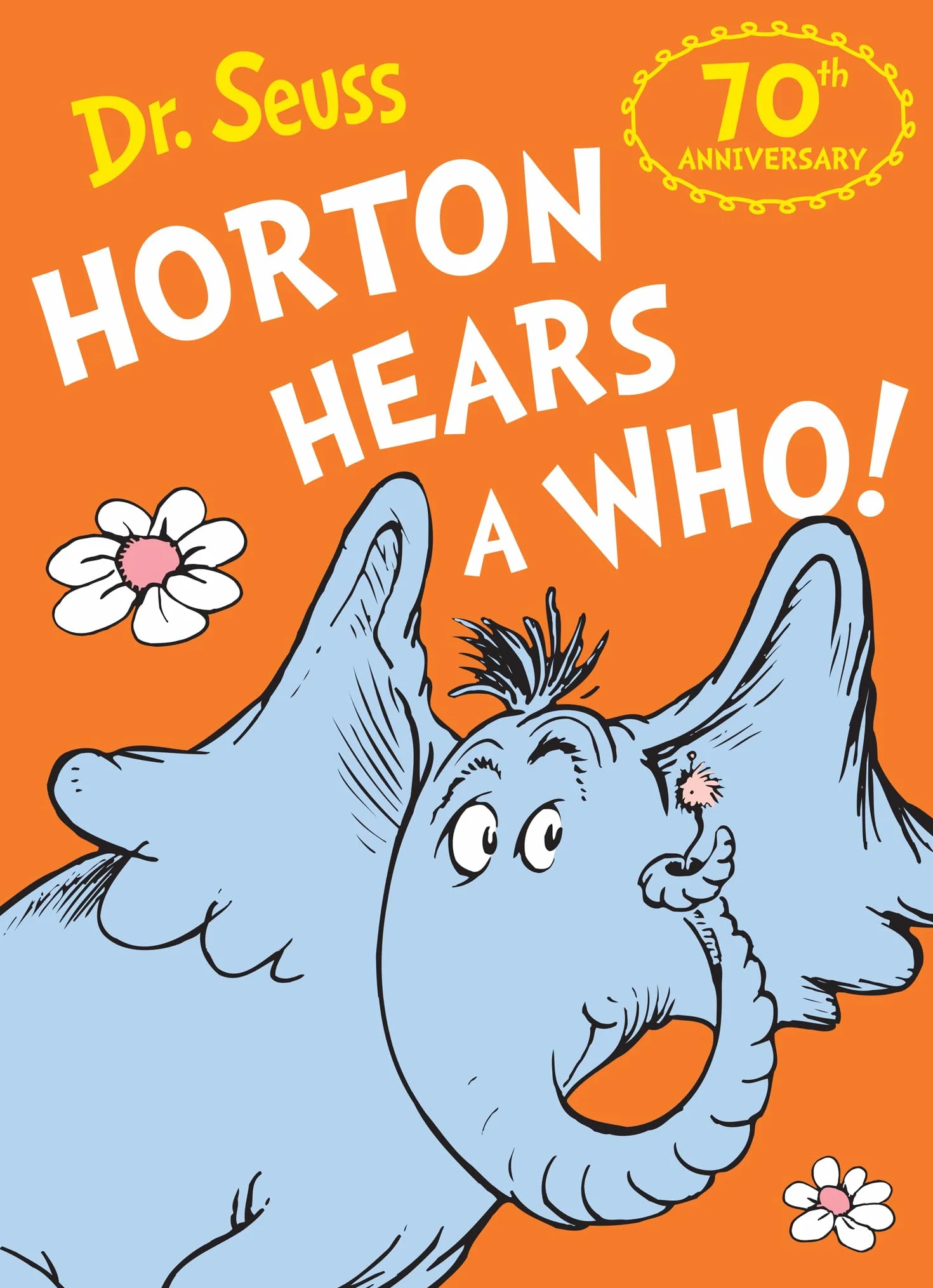 Horton Hears a Who: Celebrating the bestselling tale of friendship, respect and kindness with a special new 70th edition cover!