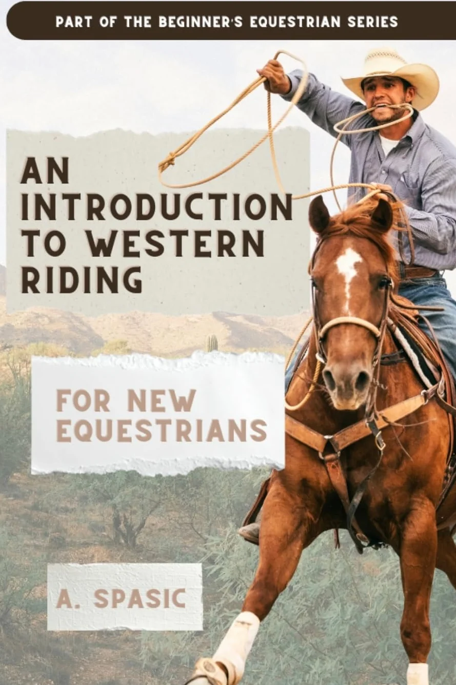 An Introduction to Western Riding for New Equestrians: A Beginner's Guide to Horsemanship, Style, and Tradition