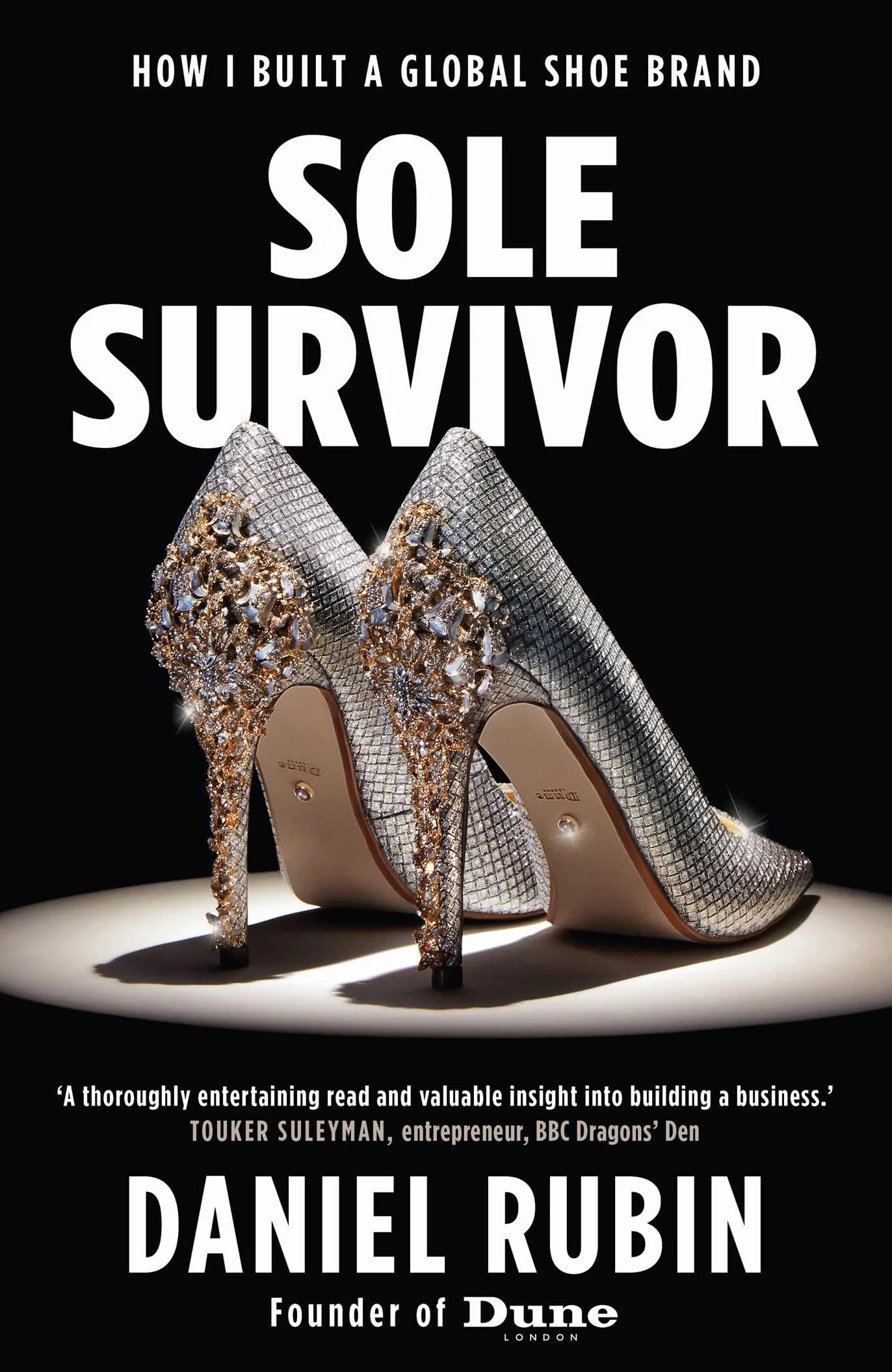 Sole Survivor: How I Built a Global Shoe Brand: Volume 3