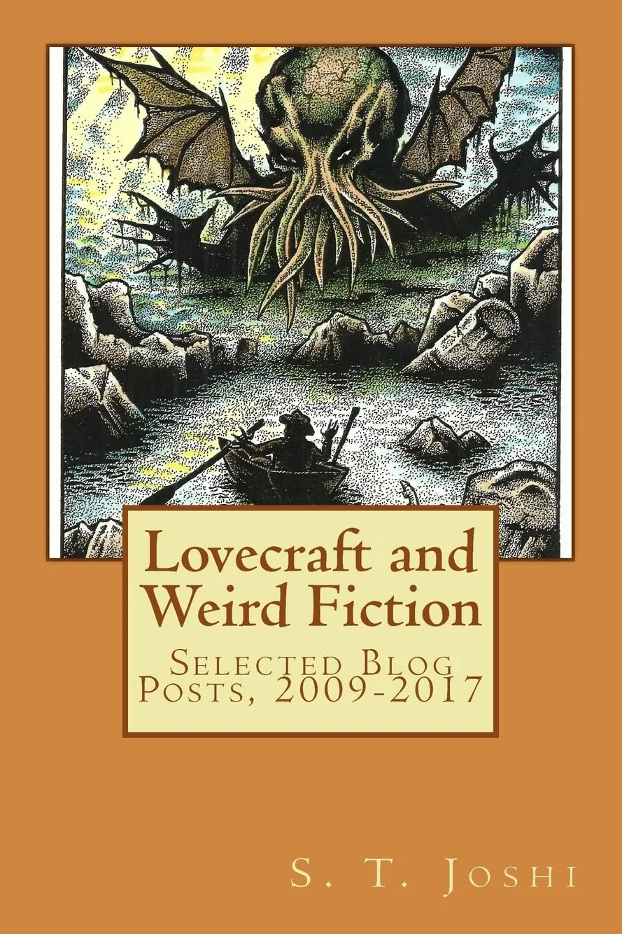 Lovecraft and Weird Fiction: Selected Blog Posts, 2009-2017