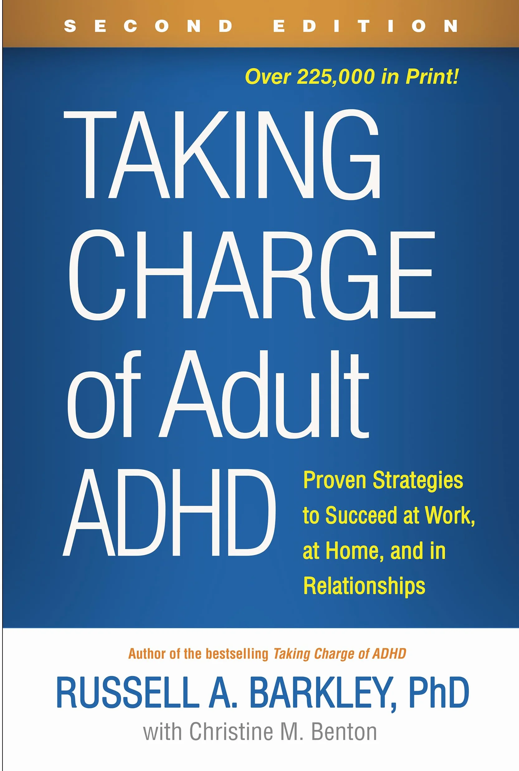 Taking Charge of Adult ADHD, Second Edition: Proven Strategies to Succeed at Work, at Home, and in Relationships